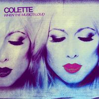 Colette - When The Music's Loud