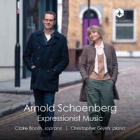 Claire Booth / Christopher Glynn - Arnold Schoenberg: Expressionist Music