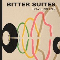 Travis Bretzer - Bitter Suites