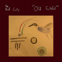 The Bird Calls - Old Faithful