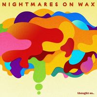 Nightmares on Wax - Thought So