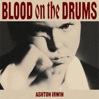Ashton Irwin - BLOOD ON THE DRUMS