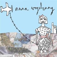 Anna Vogelzang - The Things That Airplanes Do