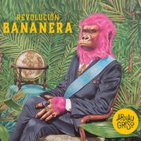 Arnau Griso - Revoluci&oacute;n Bananera