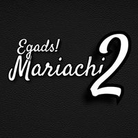 C.D James - Egads! Mariachi 2