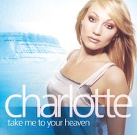 Charlotte Perrelli - Take Me to Your Heaven