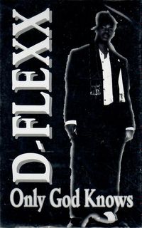 D-Flexx - Only God Knows