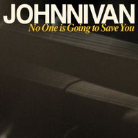Johnnivan - No One is Going to Save You