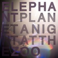 Elephant Planet - A night at the Zoo