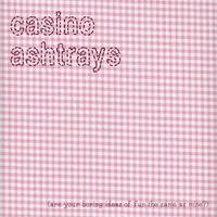Casino Ashtrays - Are Your Boring Ideas Of Fun The Same As Mine?