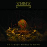 Voiov - Siell&auml; minne ruumis ei seuraa
