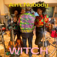 WITCH - Ain't Nobody