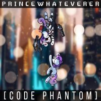 Princewhateverer - CODE PHANTOM