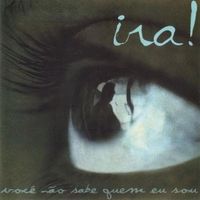 IRA! - Voc&ecirc; N&atilde;o Sabe Quem Eu Sou