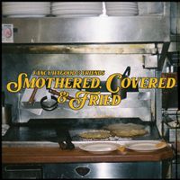 Fancy Hagood - Smothered, Covered & Fried