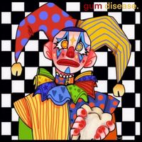 Gum Disease - I Hired a Clown for My Birthday and All I Got Was This Stupid Album!!!