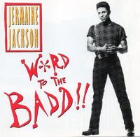 Jermaine Jackson - Word to the Badd!!