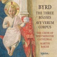 Westminster Cathedral Choir - Byrd: The Three Masses; Ave Verum Corpus