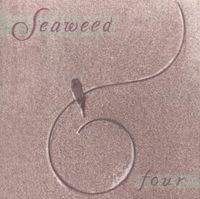 Seaweed - Four