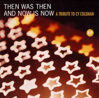 Various Artists - Then Was Then And Now Is Now (A Tribute To Cy Coleman)