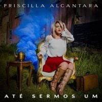 PRISCILLA - At&eacute; Sermos Um