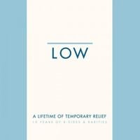 Low - A Lifetime of Temporary Relief: 10 Years of B-Sides and Rarities