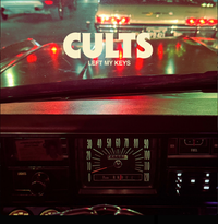 Cults - Left My Keys
