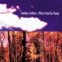 Cowboy Junkies - Miles from Our Home