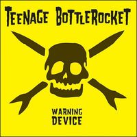 Teenage Bottlerocket - Warning Device