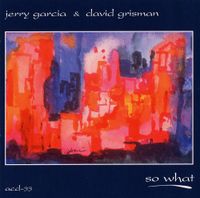 Jerry Garcia & David Grisman - So What