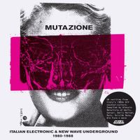 Various Artists - Mutazione: Italian Electronic & New Wave Underground 1980-1988