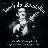Jacob do Bandolim - Mandolin Master of Brazil: Original Classic Recordings - Vol. I