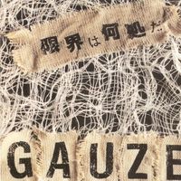 Gauze - Genkai Wa Doko Da