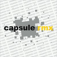 CAPSULE - Capsule RMX