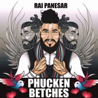 Rai Panesar - Phucken Betch
