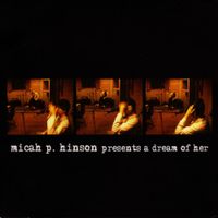 Micah P. Hinson - A Dream Of Her