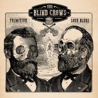 Thee Blind Crows - PRIMITIVE LOUD BLUES