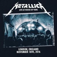 Metallica - Live at House of Vans, London, England &ndash; November 18th, 2016