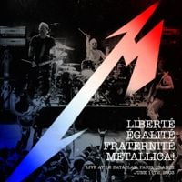 Metallica - Libert&eacute;, &Eacute;galit&eacute;, Fraternit&eacute;, Metallica!