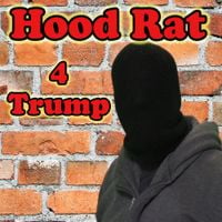 Hood Rat - Hood Rat 4 Trump