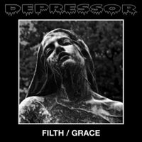 Depressor - Filth/Grace