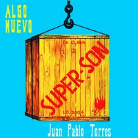 Algo Nuevo & Juan Pablo Torres - Super Son