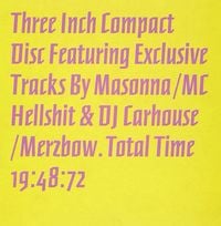 Masonna - Three Inch Compact Disc Featuring Exclusive Tracks by Masonna / MC Hellshit & DJ Carhouse / Merzbow