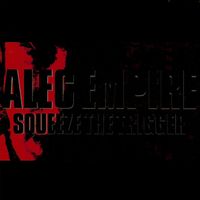 Alec Empire - Squeeze The Trigger