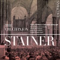 Choir of St. Mary's Cathedral, Edinburgh - Stainer: The Crucifixion