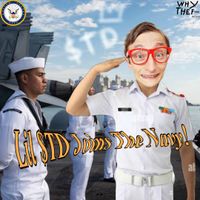 Lil $exually Tran$mitted Dizee$ - Lil $TD Joins The Navy!