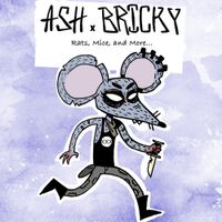 Ash Bricky - Rats, Mice, and More...