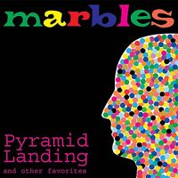 Marbles - Pyramid Landing and Other Favorites