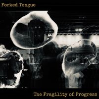 Forked Tongue - The Fragility of Progress