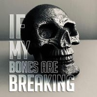D-low - If My Bones Are Breaking
